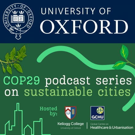 University of Oxford’s COP29 podcast series on sustainable cities